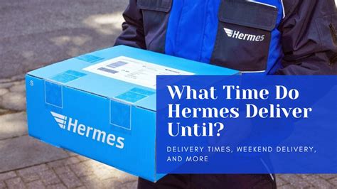 hermes time of delivery|Hermes delivery time schedule.